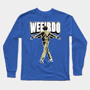 Weirdo - Basic Typography with a Cool, Relaxed Vibe Long Sleeve T-Shirt